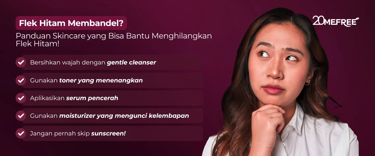 flek-hitam-membandel-panduan-skincare-yang-bisa-bantu-menghilangkan-flek-hitam