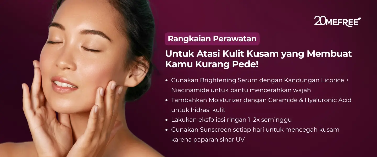 untuk-atasi-kulit-kusam-yang-membuat-kamu-kurang-pede